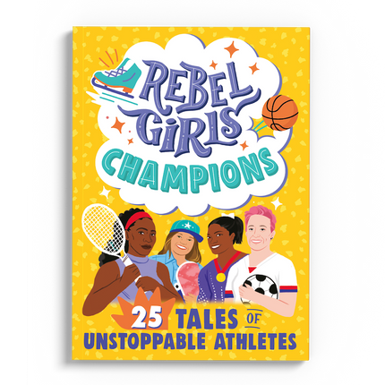 Rebel Girls Champions: 25 Tales of Unstoppable Athletes