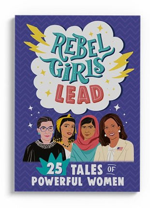 Rebel Girls Lead: 25 Tales of Powerful Women