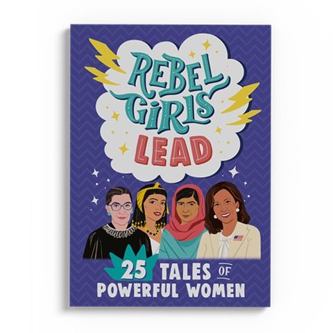 Rebel Girls Lead: 25 Tales of Powerful Women