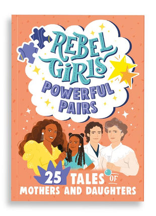 Rebel Girls Powerful Pairs: 25 Tales of Mothers and Daughter