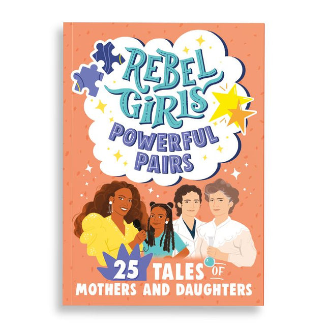 Rebel Girls Powerful Pairs: 25 Tales of Mothers and Daughter