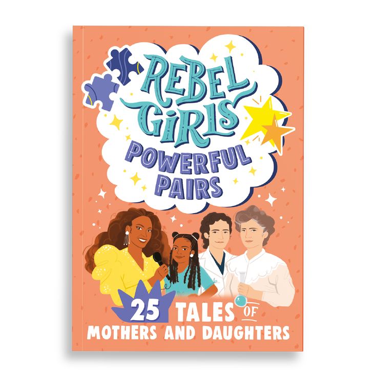 Rebel Girls Powerful Pairs: 25 Tales of Mothers and Daughter
